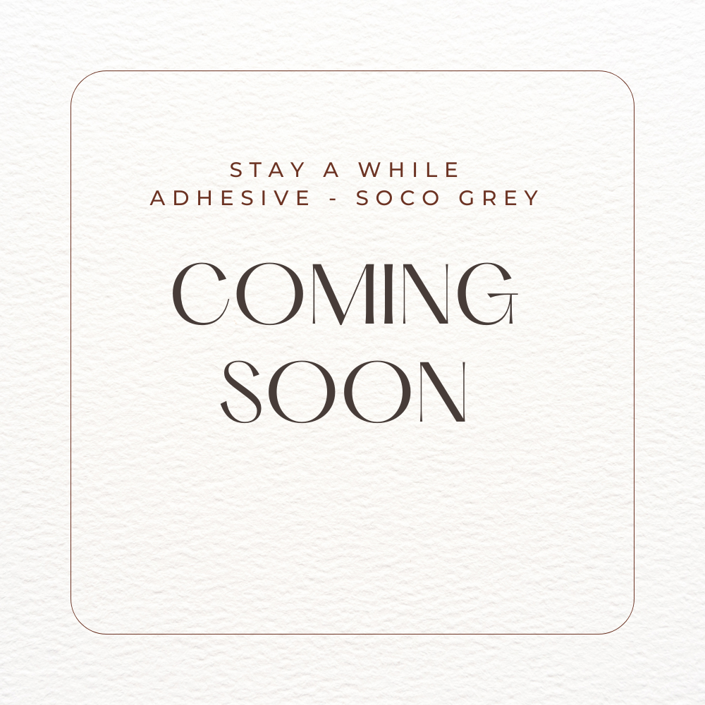 STAY A WHILE ADHESIVE - SOCO GREY